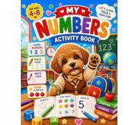 My Numbers Activity Book for Kids Ages 4-8: Learn Counting, Number Tracing, Writing & Early Math Fun with Cute Puppy Activities: A Fun Number Learning ... and Early Learners (My First Learn & Trace)