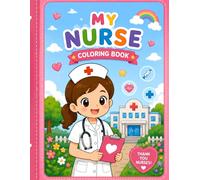 My Nurse Coloring Book: Cute Nurse Coloring Pages for Kids Ages 3-6