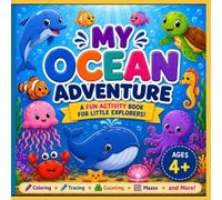 My Ocean Adventure Activity Book: Coloring, Tracing, Counting, Mazes and More for Kids Ages 4+