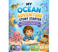 My Ocean Adventure Story Starter: Characters, Places, Objects & Problems to Spark Endless Stories (Story Starter Collection)