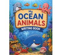 My Ocean Animal Writing Book: A Fun Colouring, Tracing and Handwriting Workbook for Young and Early Learners (Colouring & Writing Books Created by an ... Mum for Growing Confidence Through Learning)