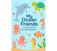 My Ocean Friends: A Coloring Book for Little Explorers (Our Lasting Creations - Coloring Book Series)
