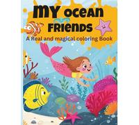 My Ocean Friends: A Real and Magical colouring book