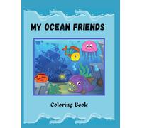 My Ocean Friends Coloring Book: Cute Sea Animal Coloring Pages for Toddlers and Preschool Kids