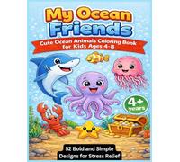 My Ocean Friends: Cute Ocean Animals Coloring Book for Kids Ages 4-8: 52 Bold and Simple Designs for Stress Relief
