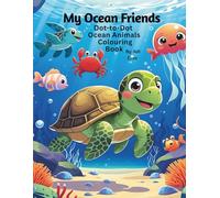 My Ocean Friends. Dot-To-Dot Colouing Book.