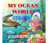 MY OCEAN WORLD COLOURING BOOK: Color, Laugh, Forget What You Were Doing
