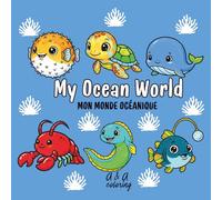 My Ocean World EN | Mon monde océanique FR: A Magical Ocean Animals Coloring Book for Kids EN | Un livre de coloriage magique sur les animaux de ... of 40 coloring books for children ages 3-10)