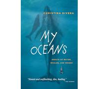 My Oceans: Essays of Water, Whales, and Women