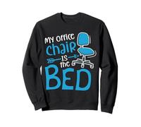 My Office Chair Is the Bed Sweatshirt