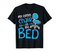 My Office Chair is The Bed T-Shirt
