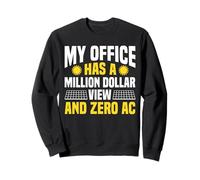 My Office Has A Million Dollar View And Zero AC Solar Sweatshirt