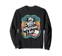 My Office Is Wherever I Am Remote Work Travel Sweatshirt