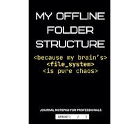 My Offline Folder Structure - Because My Brain’s File System Is Pure Chaos: Funny Gift Notebook Journal, Gift for Co-Workers, Friends, Family & IT Professionals 200 Pages