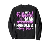 My Oilfield Man Knows How To Handle A Long Pipe Sweatshirt