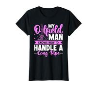 My Oilfield Man Knows How to Handle A Long Pipe T-Shirt