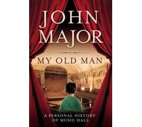My Old Man: A Personal History of Music Hall by Major, John (2012) Hardcover
