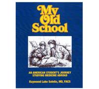My Old School: An American Students Journey Studying Medicine Abroad