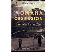 My Omaha Obsession: Searching for the City