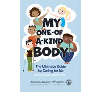 My One-of-a-Kind Body : The Ultimate Guide to Caring For Me