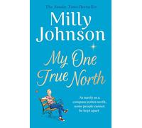 My One True North: the Top Five Sunday Times bestseller - discover the magic of Milly