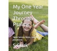 My One Year Journey Through Psalms: Youth Sermon Notes, Journal, and Devotional