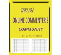 MY ONLINE COMMENTER'S COMMUNITY: Logging channel IDs from A to Z, hot topics with the date, expenses, income, and my replies in an 8.5" x 11" journal with 104 pages.