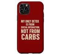 My Only Detox Is From Social Interaction Funny Case for iPhone 11 Pro