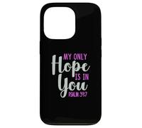 My Only Hope Is You Psalm Bible Verse Trust Lord God Jesus Case for iPhone 13 Pro