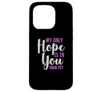 My Only Hope Is You Psalm Bible Verse Trust Lord God Jesus Case for iPhone 15 Pro