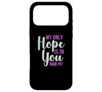 My Only Hope Is You Psalm Bible Verse Trust Lord God Jesus Case for iPhone 17 Pro Max