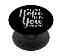 My Only Hope Is You Psalm Bible Verse Trust Lord God Jesus PopSockets Adhesive PopGrip