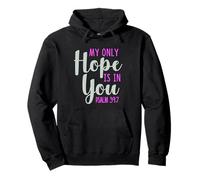 My Only Hope Is You Psalm Bible Verse Trust Lord God Jesus Pullover Hoodie