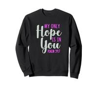 My Only Hope Is You Psalm Bible Verse Trust Lord God Jesus Sweatshirt