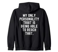 my only personality trait is being able to reach that Zip Hoodie