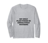 My Only Plan Today is Absolutely Nothing Long Sleeve T-Shirt