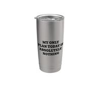 My Only Plan Today is Absolutely Nothing Stainless Steel Insulated Tumbler