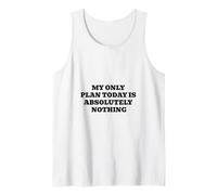 My Only Plan Today is Absolutely Nothing Tank Top