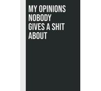 My opinions nobody gives a shit about: Perfect to the Office and Home | Gag Gift Idea for Coworkers | Birthday and Christmas Gift for Friend| Blank 6"x 9" Black Cover