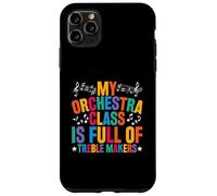 My Orchestra Class Is Full Of Treble Makers Case for iPhone 11 Pro Max