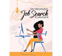 My Organized Job Search Planner: Job Application Tracking Workbook to Help You Keep Record of Dates Applied, Responses, Deadlines, Website Logins, ... Interviews, Company Details, and more.