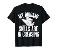 My Origami Skills are in Creasing Funny Paper Folding Lovers T-Shirt