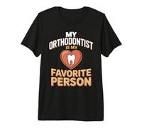 My Orthodontist is My Favorite Person Love Premium T-Shirt
