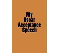 My Oscar Acceptance Speech: A Large 6x9" Blank Lined Journal / Journal To Write In / Lined Journal / Funny Journal / Journals for men / Journals for women