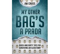 My Other Bag's a Prada: Quick and Dirty Tips for Surviving an Ileostomy