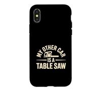 My Other Car Is a Table Saw Funny Woodworking Humor Case for iPhone X/XS
