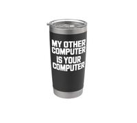 My Other Computer is Your Computer - Funny Hacker Stainless Steel Insulated Tumbler