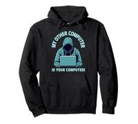 My Other Computer Is Your Computer Funny Hacking Pullover Hoodie