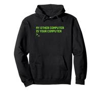 My Other Computer Is Your Computer Hacker Programmer Hacking Pullover Hoodie