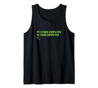 My Other Computer is Your Computer Hacker Programmer Hacking Tank Top